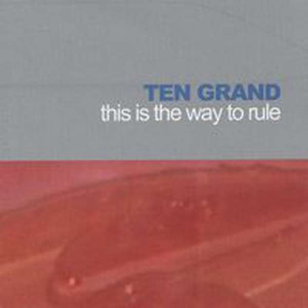 Ten Grand – This Is the Way to Rule cover artwork