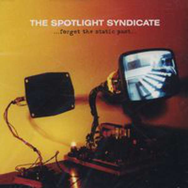 The Spotlight Syndicate – Forget the Static Past cover artwork