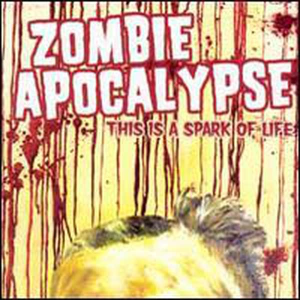 Zombie Apocalypse – This Is A Spark of Life cover artwork