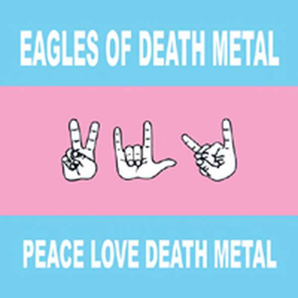 Eagles of Death Metal – Peace Love Death Metal cover artwork