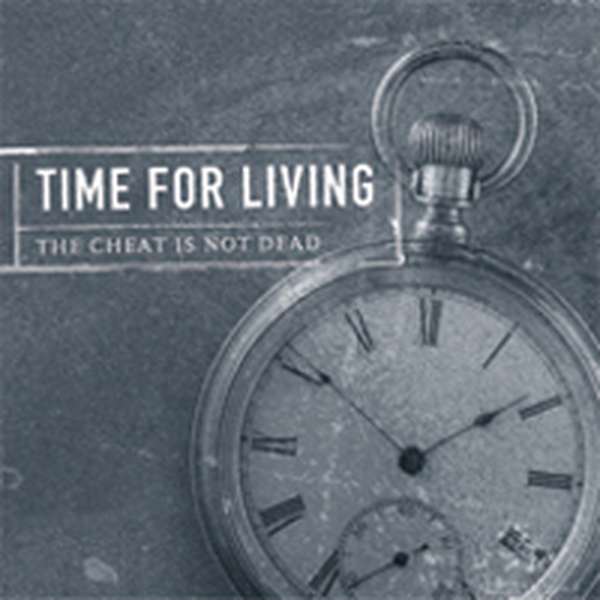 Time for Living – The Cheat is Not Dead cover artwork
