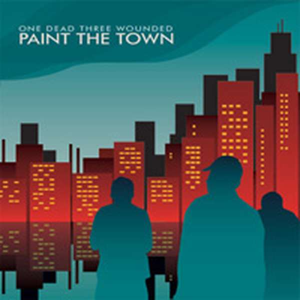One Dead Three Wounded – Paint The Town cover artwork