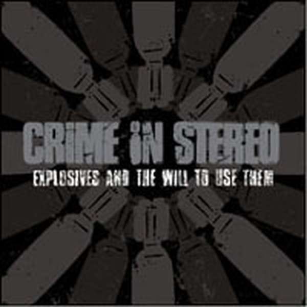 Crime In Stereo – Explosives and the Will to Use Them cover artwork