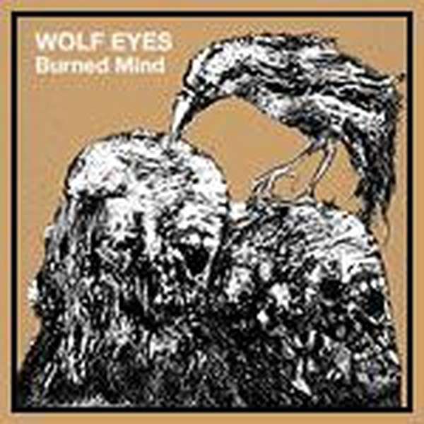 Wolf Eyes – Burned Mind cover artwork