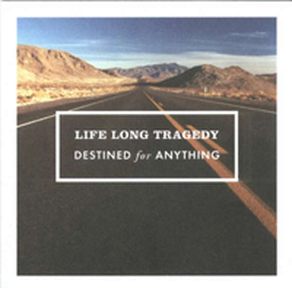 Life Long Tragedy – Destined for Anything cover artwork
