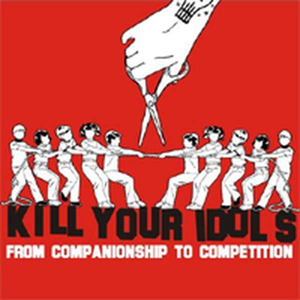 Kill Your Idols – From Companionship to Competition cover artwork