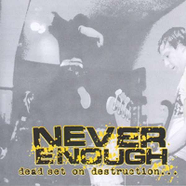 Never Enough – Dead Set on Destruction cover artwork