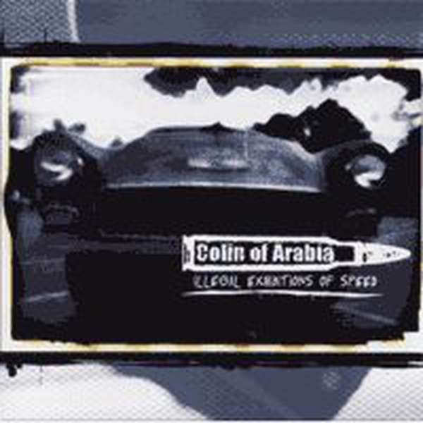 Colin Of Arabia – Illegal Exhibition of Speed cover artwork