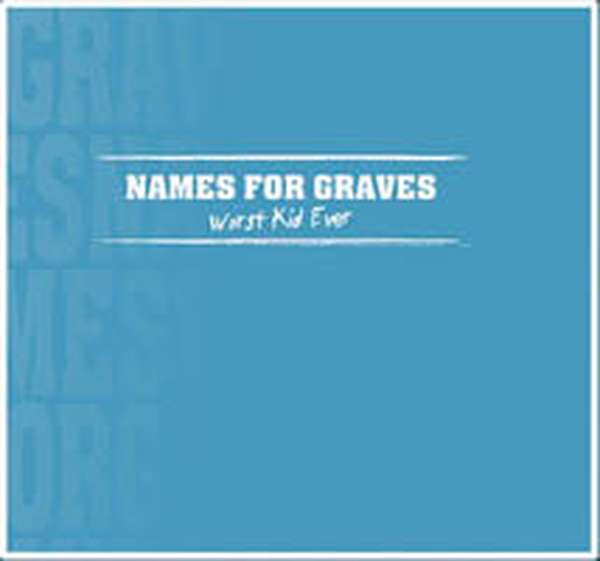 Names for Graves – Worst Kid Ever cover artwork