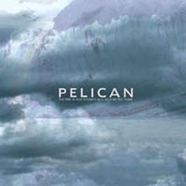 Pelican – The Fire in Our Throats Will Beckon the Thaw cover artwork