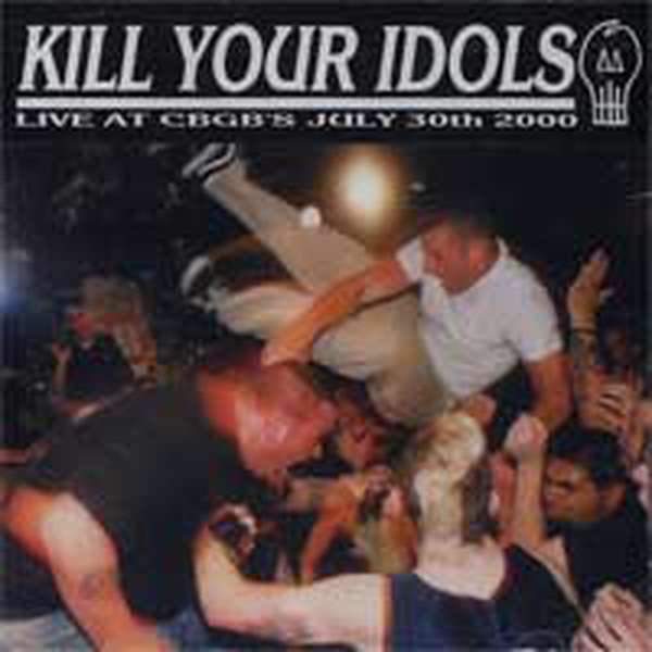Kill Your Idols – Live at CBGB's cover artwork