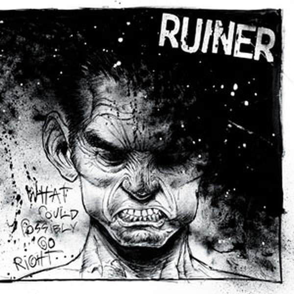 Ruiner – What Could Possibly Go Right... cover artwork
