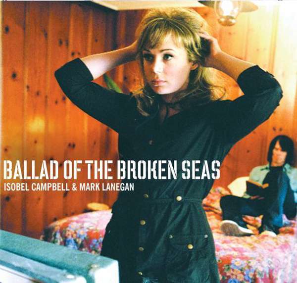 Isobel Campbell and Mark Lanegan – Ballad of the Broken Seas cover artwork
