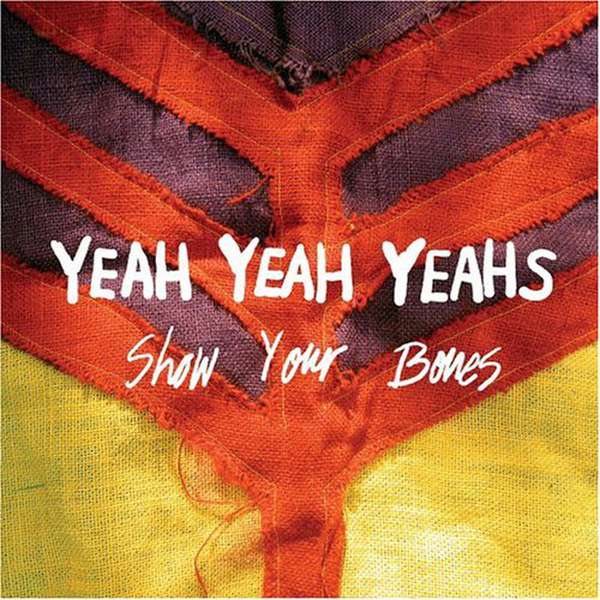 Yeah Yeah Yeahs – Show Your Bones cover artwork