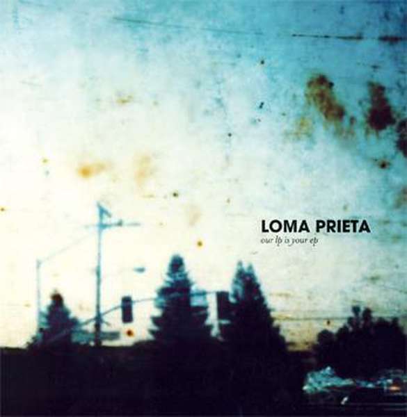 Loma Prieta – Our LP is Your EP cover artwork
