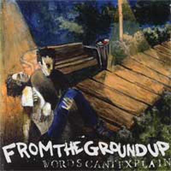 From the Ground Up – Words Can't Explain cover artwork
