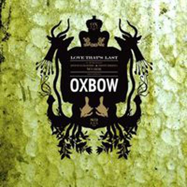 Oxbow – Love That's Last: A Wholly Hypnographic & Disturbing Work Regarding Oxbow cover artwork