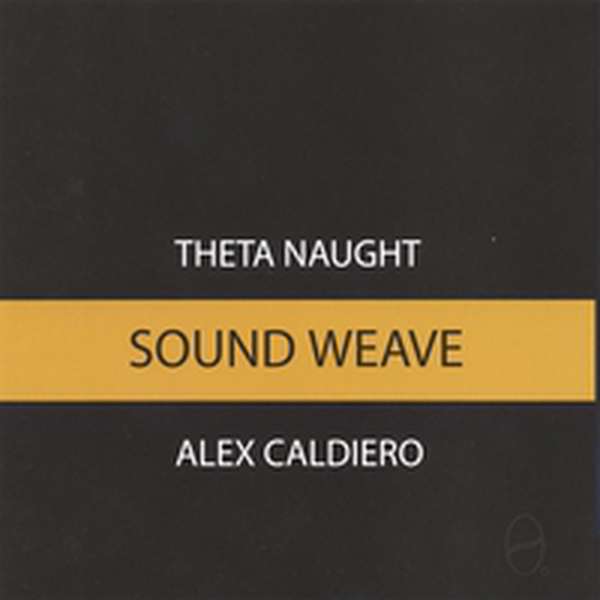 Theta Naught & Alex Caldiero – Sound Weave cover artwork