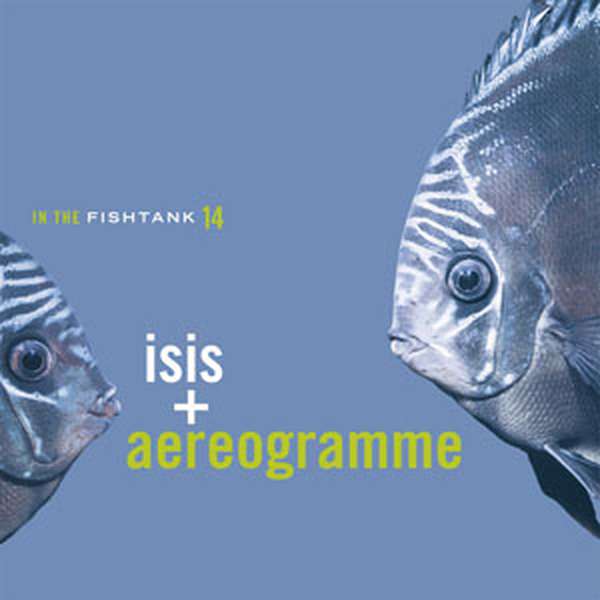 Isis & Aereogramme – In the Fishtank 14 cover artwork