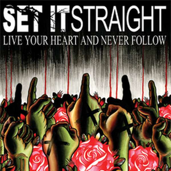 Set it Straight – Live Your Heart and Never Follow cover artwork