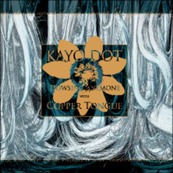 Kayo Dot – Dowsing Anemone With Copper Tongue cover artwork