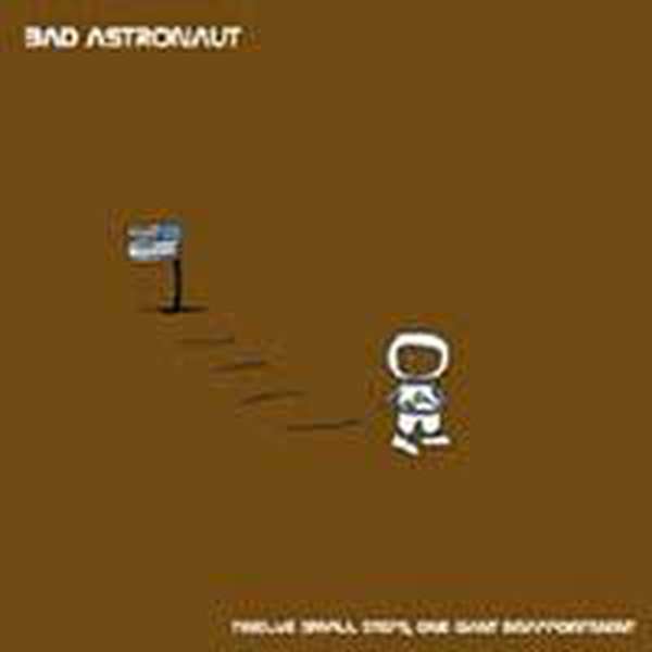 Bad Astronaut – Twelve Small Steps, One Giant Disappointment cover artwork