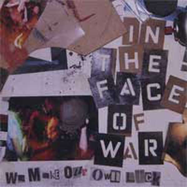 In the Face of War – We Make Our Own Luck cover artwork
