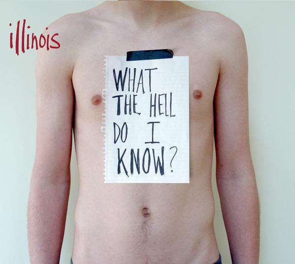Illinois – What the Hell Do I Know? cover artwork
