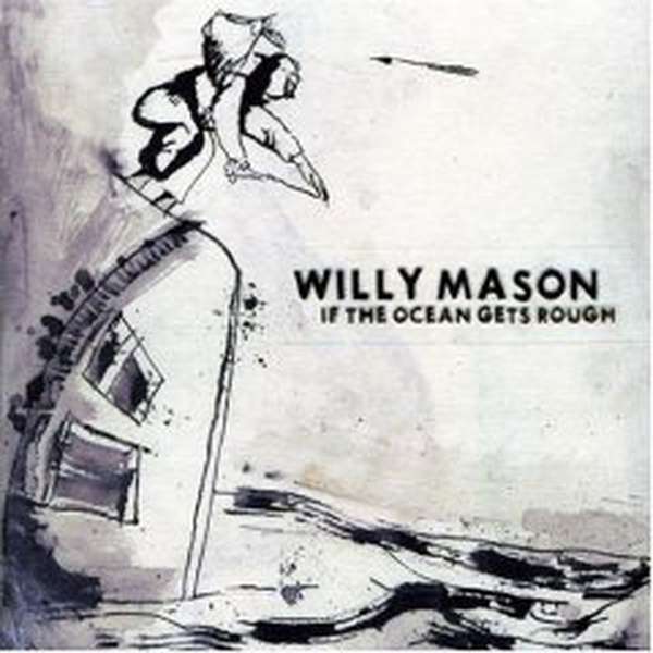 Willy Mason – If the Ocean Gets Rough cover artwork