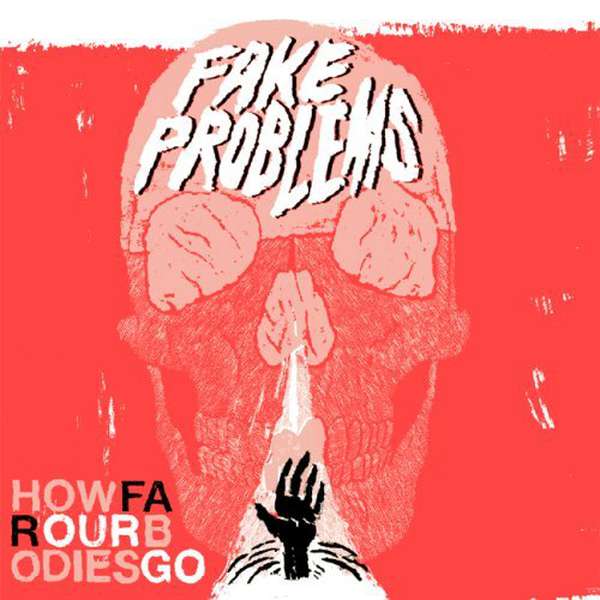 Fake Problems – How Far Our Bodies Go cover artwork