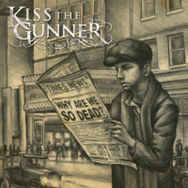Kiss the Gunner – Why are We so Dead? cover artwork