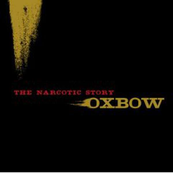 Oxbow – The Narcotic Story cover artwork