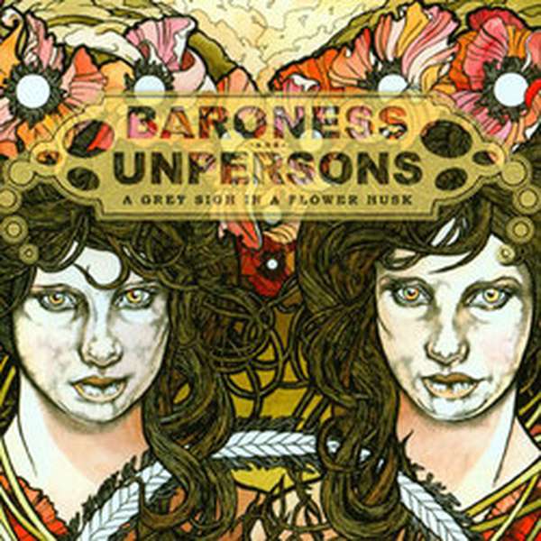 Baroness / Unpersons – A Grey Sigh in a Flower Husk cover artwork