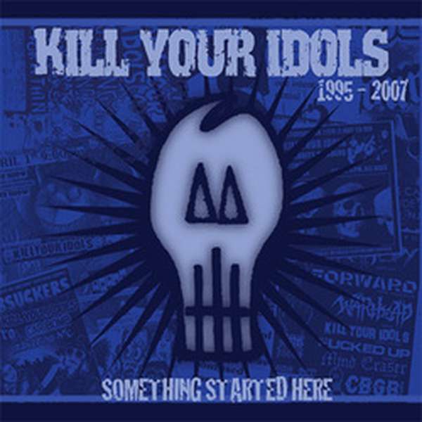 Kill Your Idols – Something Started Here cover artwork