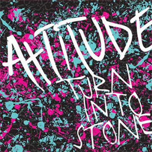 Attitude – Turn into Stone cover artwork