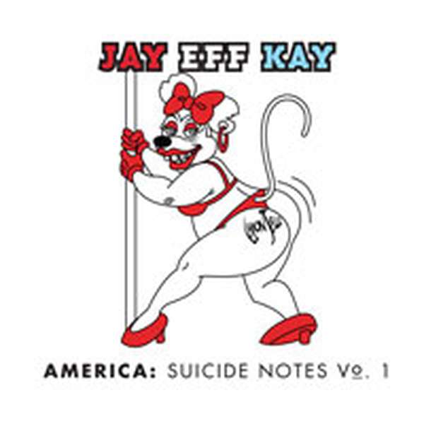 Jay Eff Kay – America: Suicide Notes Vol. 1 cover artwork
