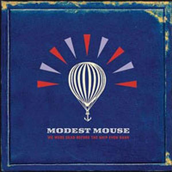 Modest Mouse – We Were Dead Before the Ship Even Sank cover artwork