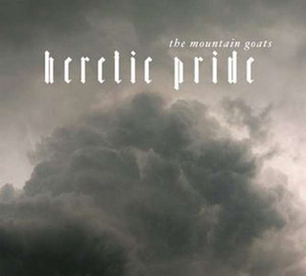The Mountain Goats – Heretic Pride cover artwork