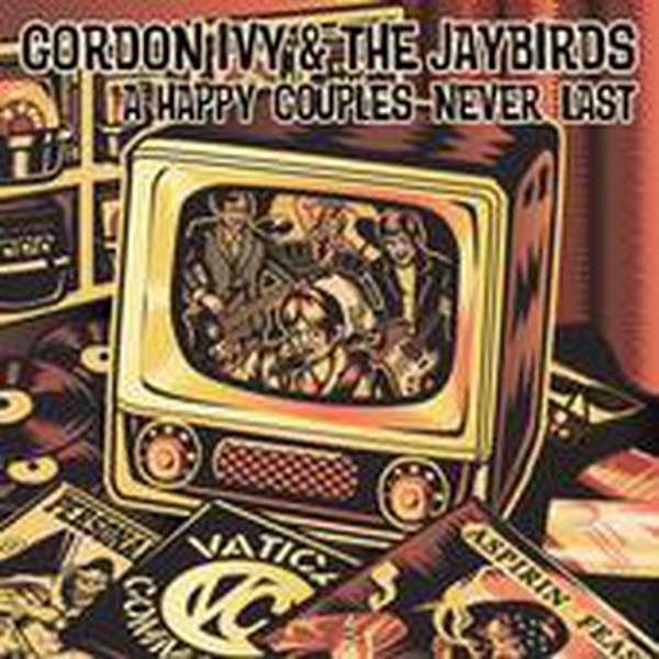 Gordon Ivy & The Jaybirds – Happy Couples Never Last cover artwork