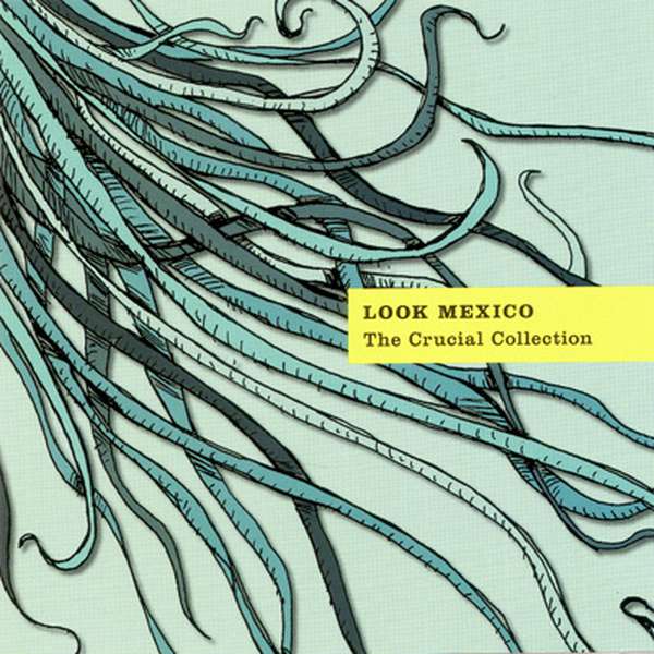 Look Mexico – The Crucial Collection cover artwork
