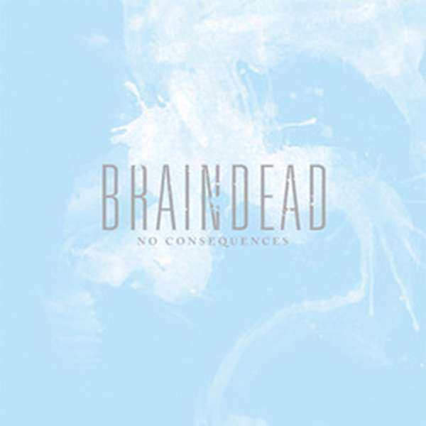 Braindead – No Consequences cover artwork