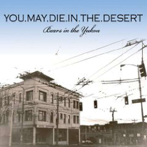 You May Die in the Desert – Bears in the Yukon cover artwork
