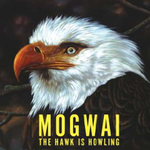 Mogwai – The Hawk is Howling cover artwork
