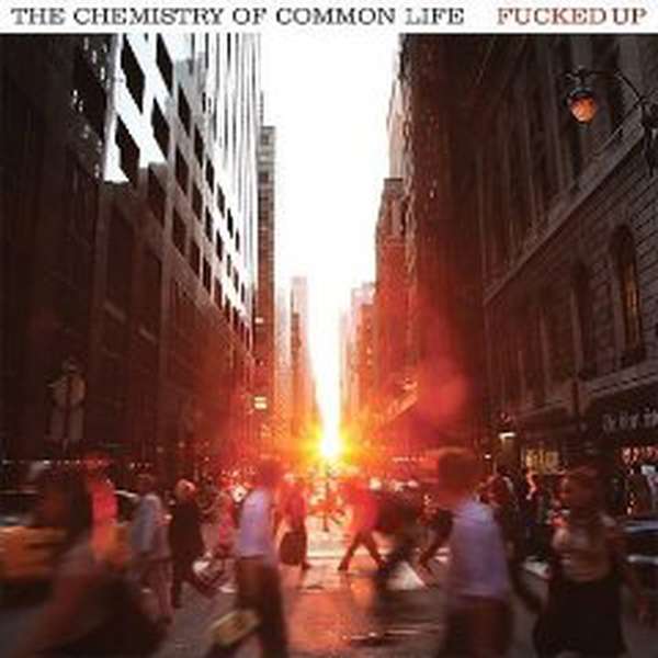 Fucked Up – The Chemistry of Common Life cover artwork