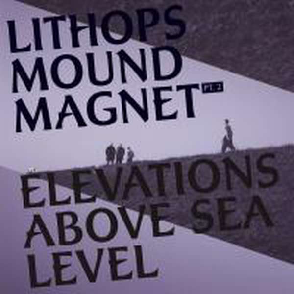 Lithops – Mound Magnet Pt. 2: Elevations Above Sea Level cover artwork