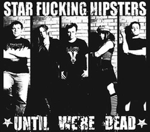 Star Fucking Hipsters – Until We're Dead cover artwork