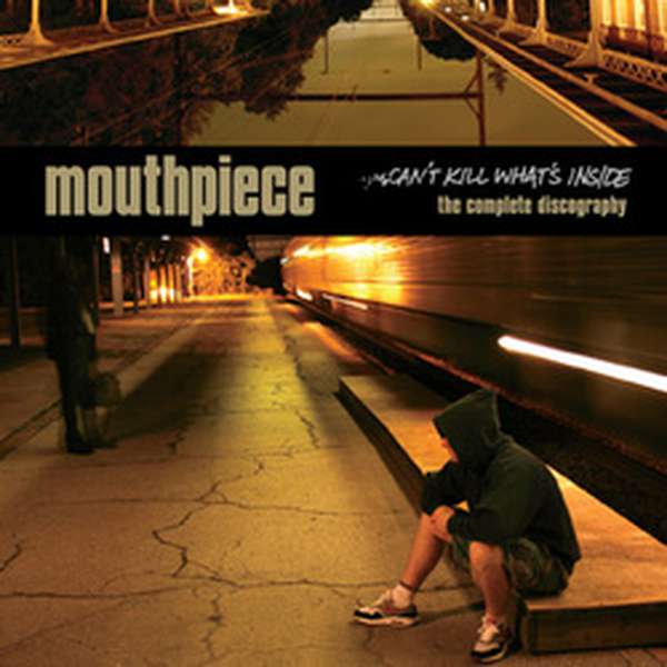 Mouthpiece – Can't Kill What's Inside: The Complete Discography cover artwork