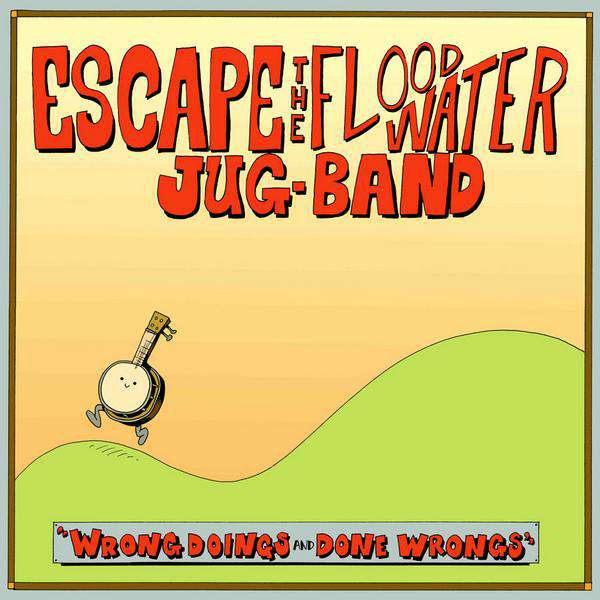 Escape the Floodwater Jug Band – Wrong Doings and Done Wrongs cover artwork