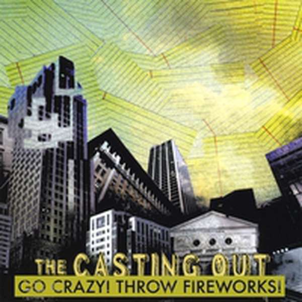 The Casting Out – Go Crazy! Throw Fireworks! cover artwork