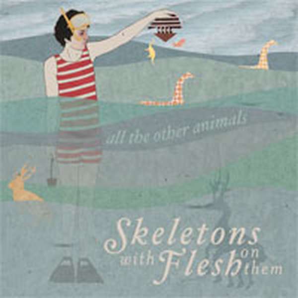 Skeletons with Flesh on Them – All the Other Animals cover artwork